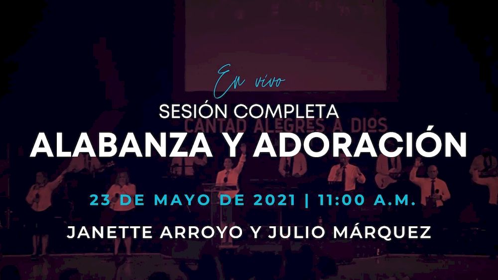 23 de mayo de 2021 - 11:00 a.m. I Alabanza y adoración Image