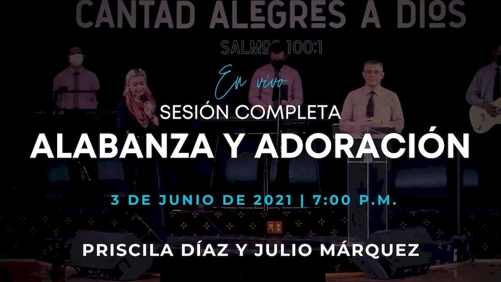 3 de junio de 2021 - 7:00 p.m. I Alabanza y adoración