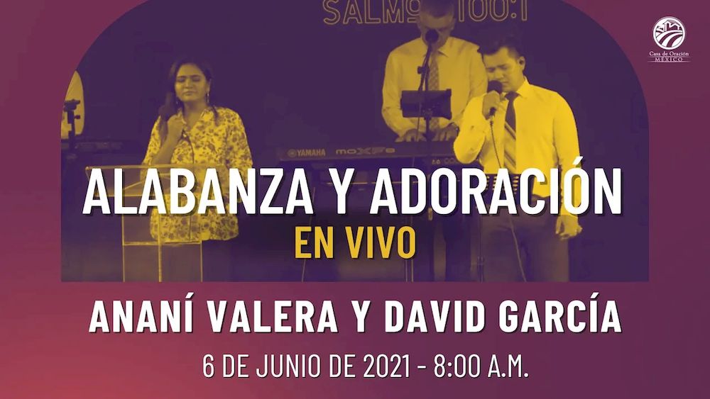 6 de junio de 2021 - 8:00 a.m. I Alabanza y adoración