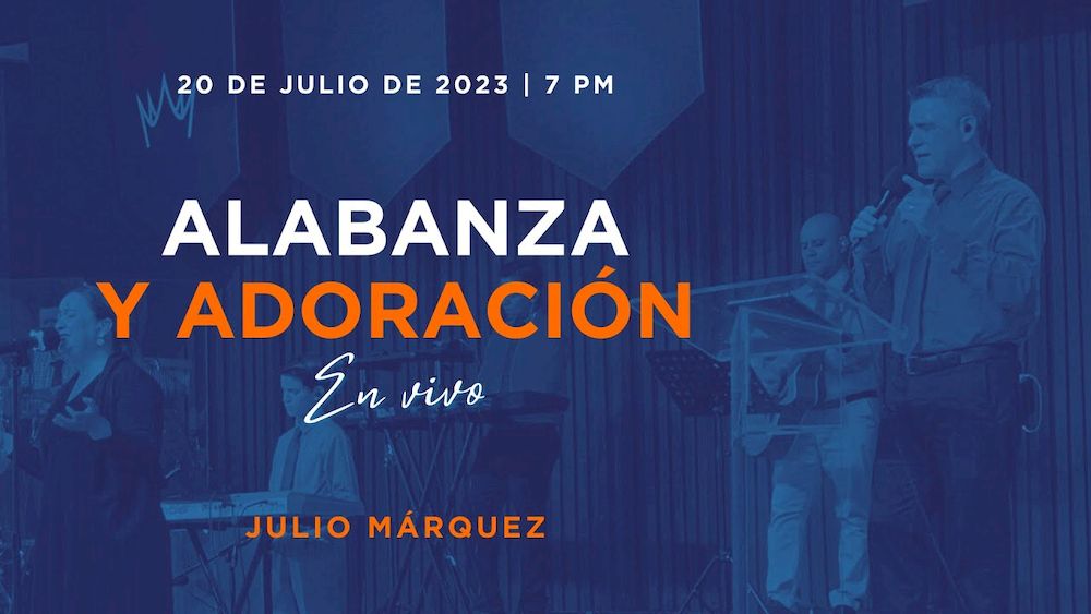 20 de julio de 2023 - 7:00 p.m. | Alabanza y adoración