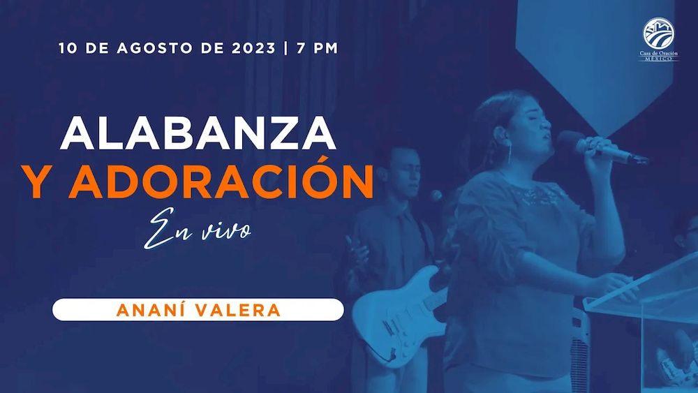 10 de agosto de 2023 - 7:00 p.m. / Alabanza y adoración