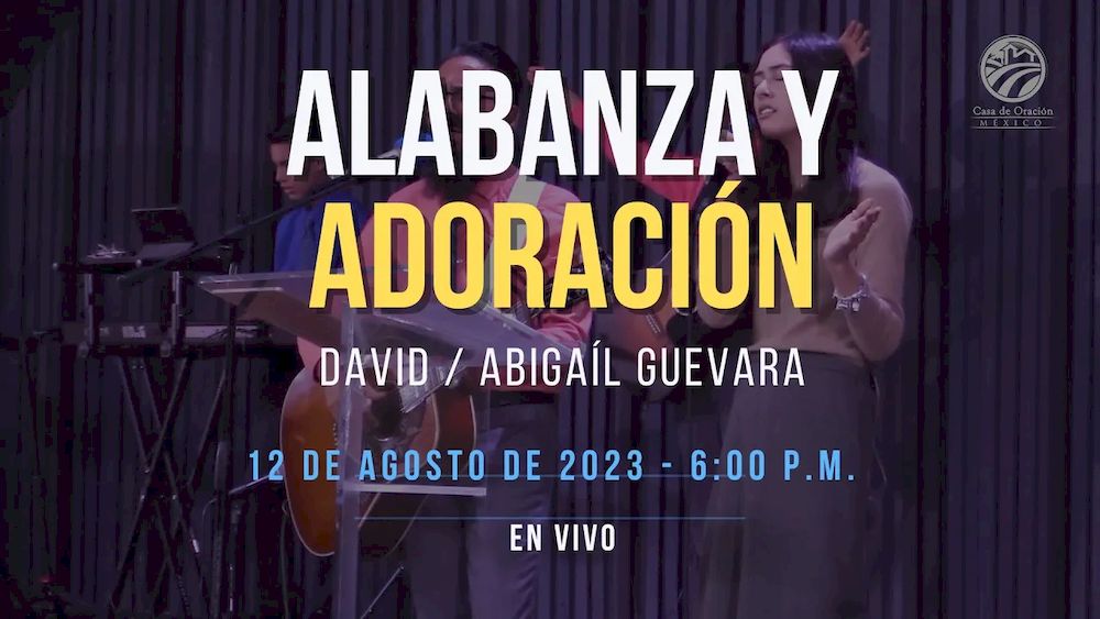 12 de agosto de 2023 - 6:00 p.m. / Alabanza y adoración