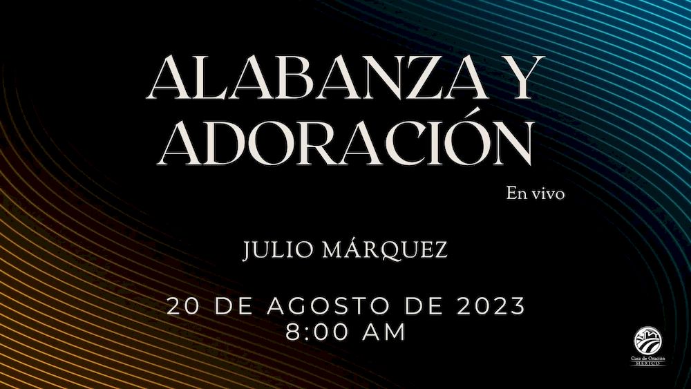 20 de agosto de 2023 - 8:00 a.m. / Alabanza y adoración