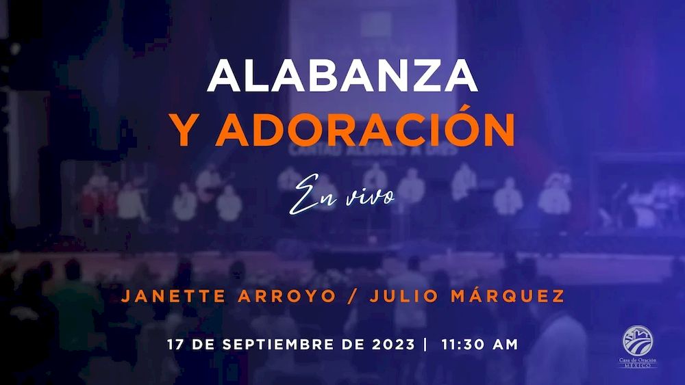 17 de septiembre de 2023 - 11:30 a.m. / Alabanza y adoración