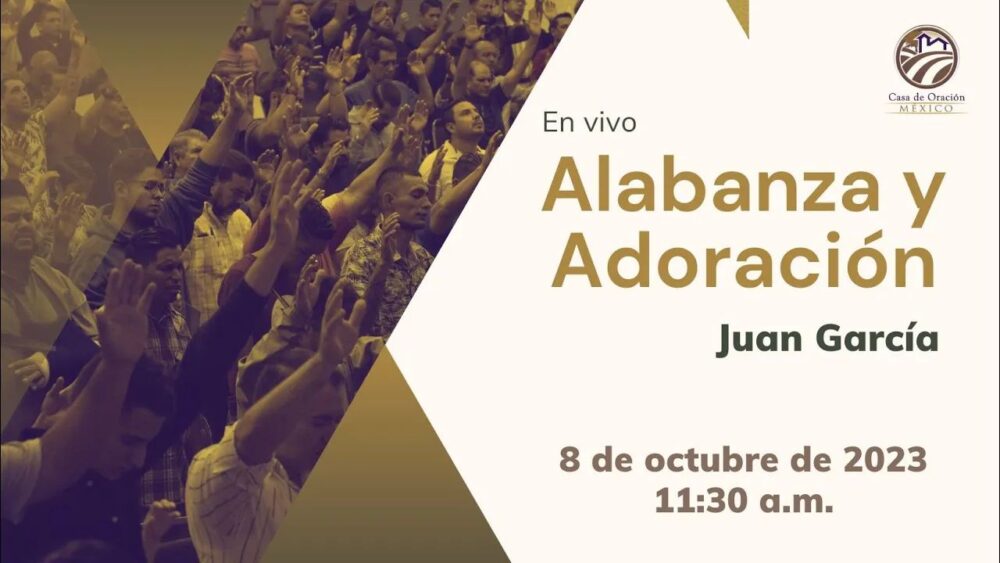 8 de octubre de 2023 - 11:30 a.m. / Alabanza y Adoración