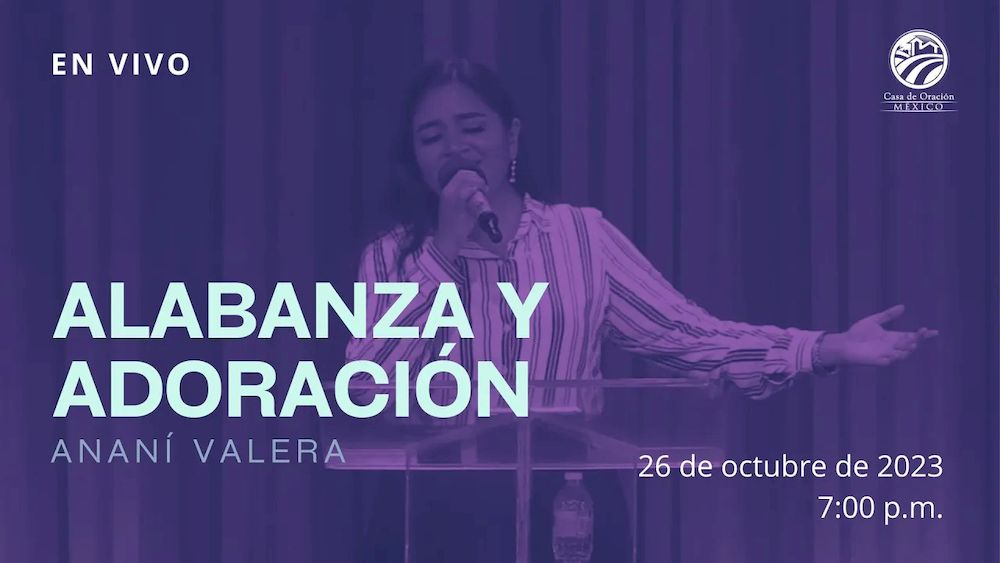 26 de octubre de 2023 - 7:00 p.m. / Alabanza y Adoración