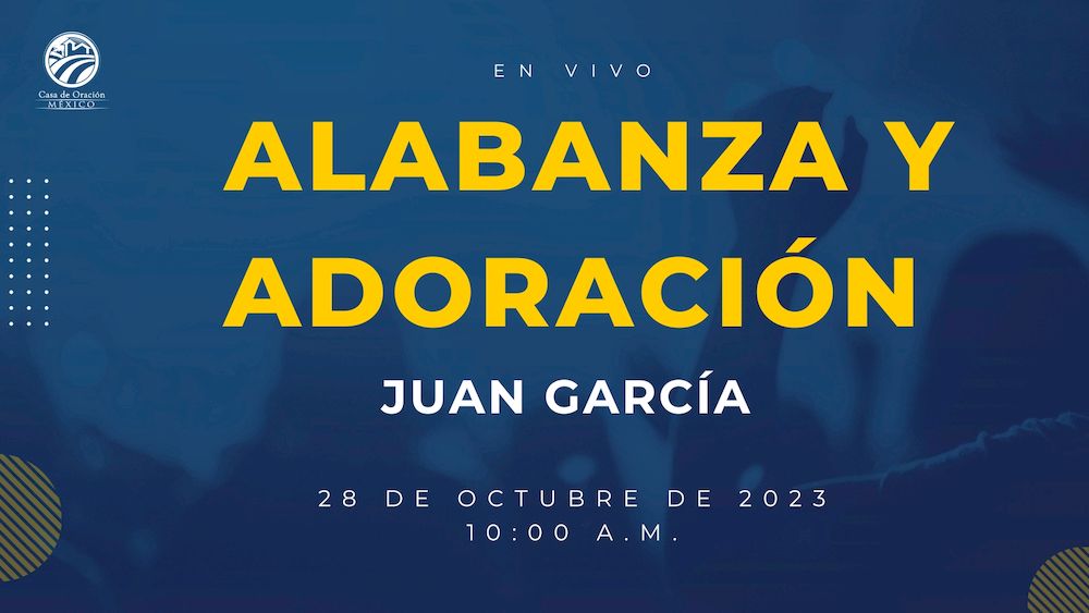 28 de octubre de 2023 - 10:00 a.m. / Alabanza y Adoración