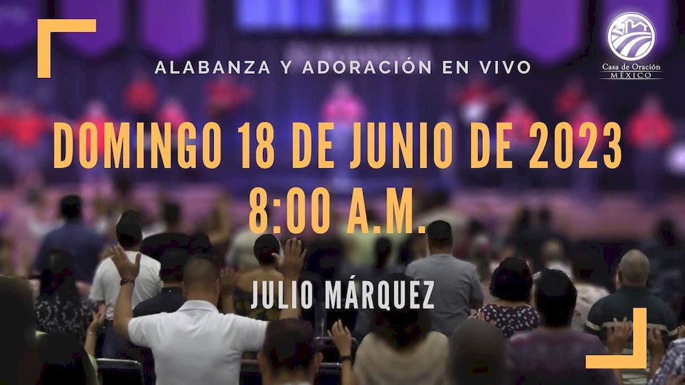 18 de junio de 2023 - 8:00 a.m. I Alabanza y adoración Image