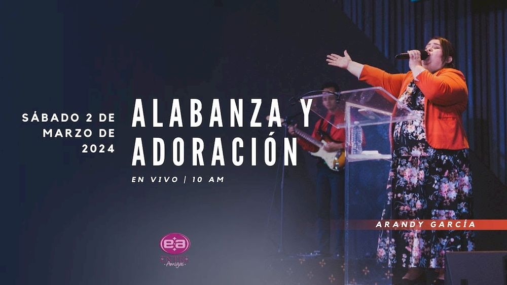 2 de marzo de 2024 - 10:00 a.m. / Alabanza y adoración