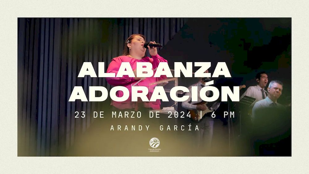 23 de marzo de 2024 - 6:00 p.m. / Alabanza y adoración