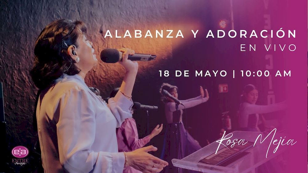 18 de mayo de 2024 - 10:00 a.m. / Alabanza y adoración