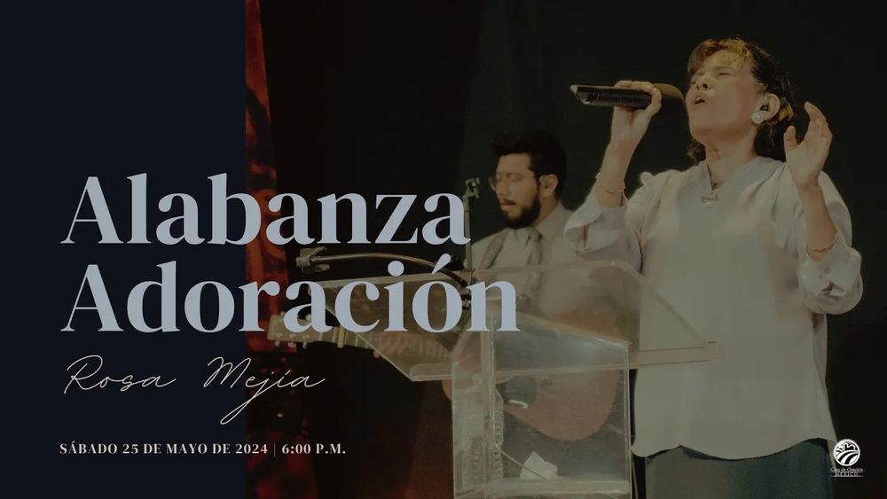 25 de mayo de 2024 - 6:00 p.m. / Alabanza y adoración