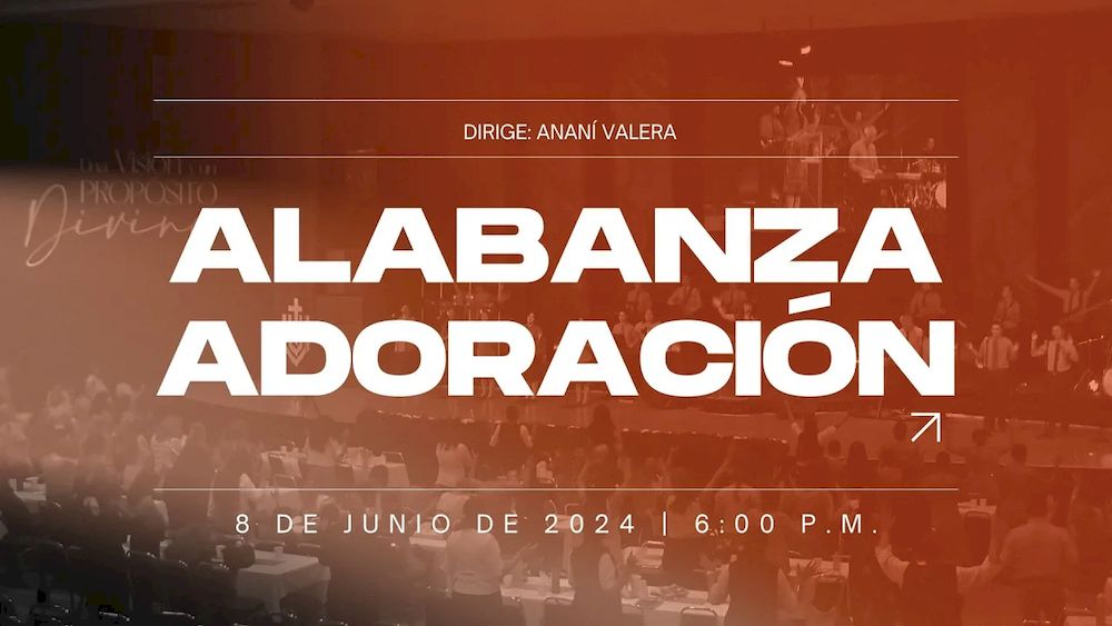 8 de junio de 2024 - 6:00 p.m. / Alabanza y adoración