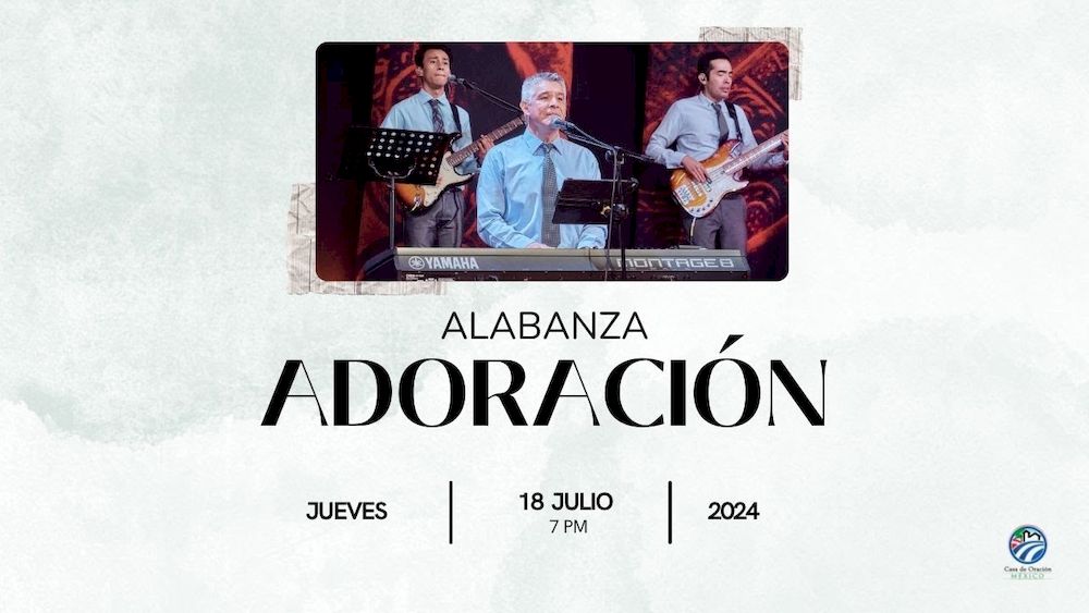 18 de julio de 2024 - 7:00 p.m. / Alabanza y adoración