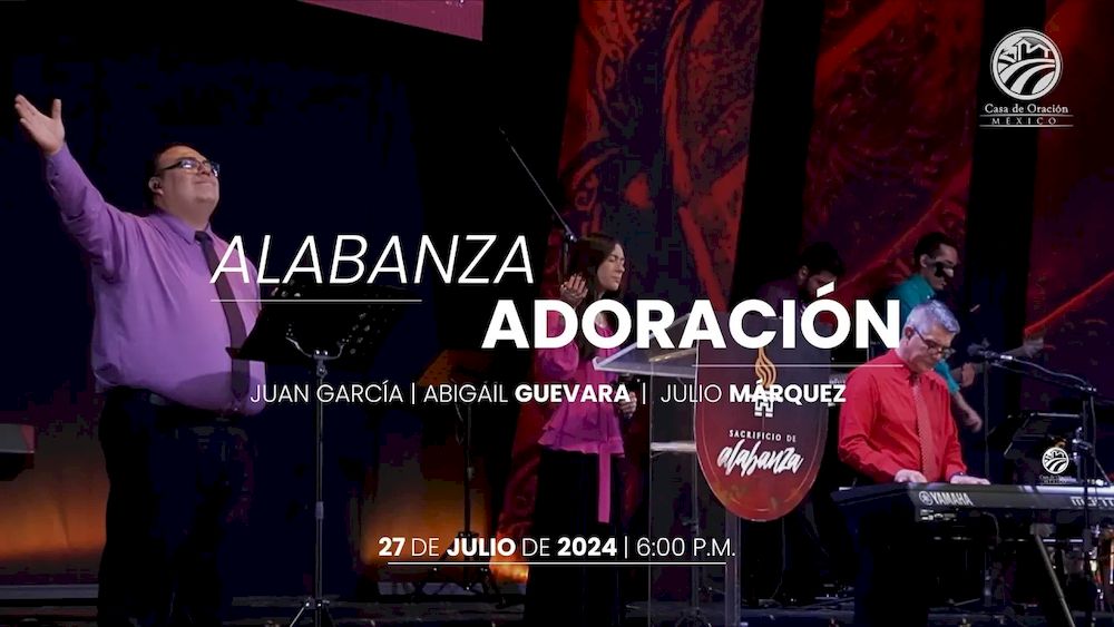 27 de julio de 2024 - 6:00 p.m. / Alabanza y adoración