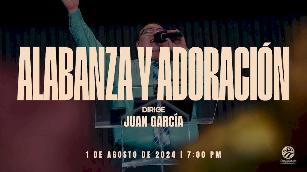 1 de agosto de 2024 - 7:00 p.m. / Alabanza y adoración