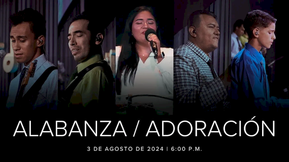 3 de agosto de 2024 - 6:00 p.m. / Alabanza y adoración