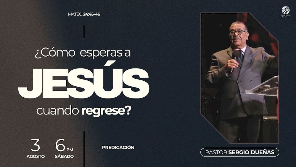 ¿Cómo esperas a Jesús cuando regrese?