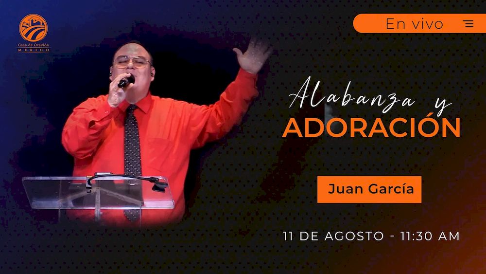 11 de agosto de 2024 - 11:30 a.m. / Alabanza y adoración