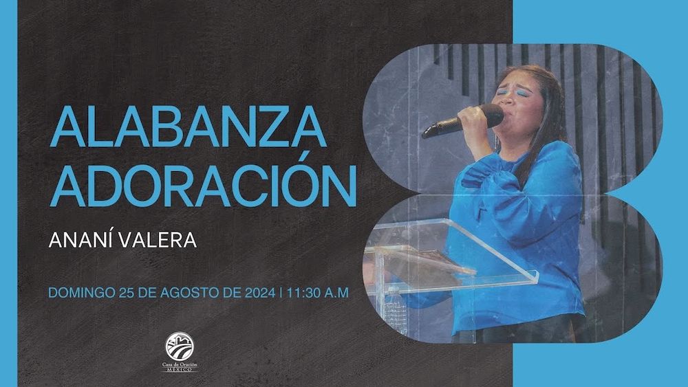 25 de agosto de 2024 - 11:30 a.m. / Alabanza y adoración