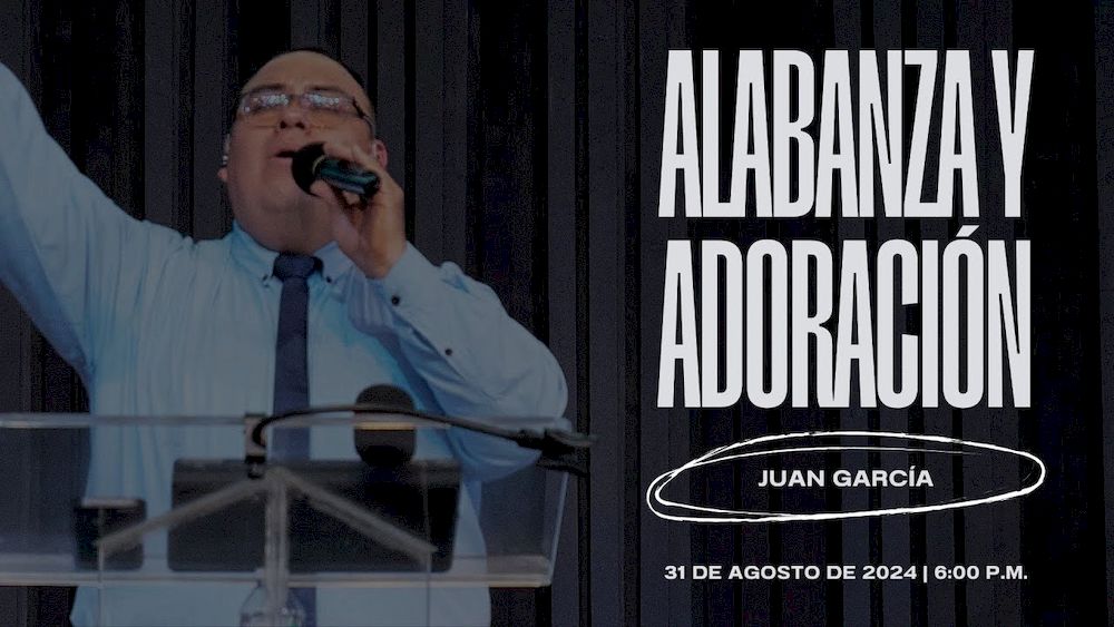 31 de agosto de 2024 - 6:00 p.m. / Alabanza y adoración