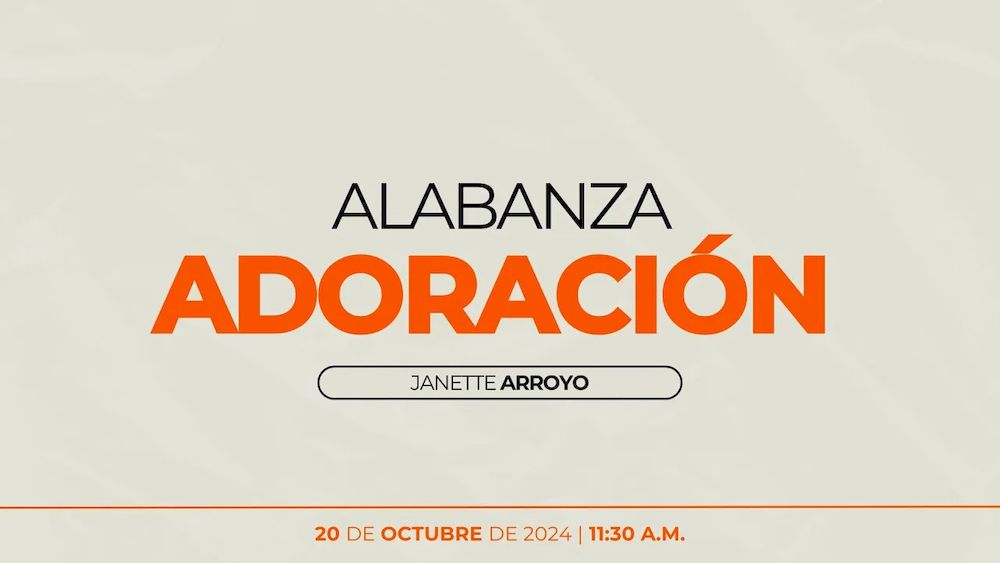 20 de octubre de 2024 - 11:30 a.m. / Alabanza y adoración