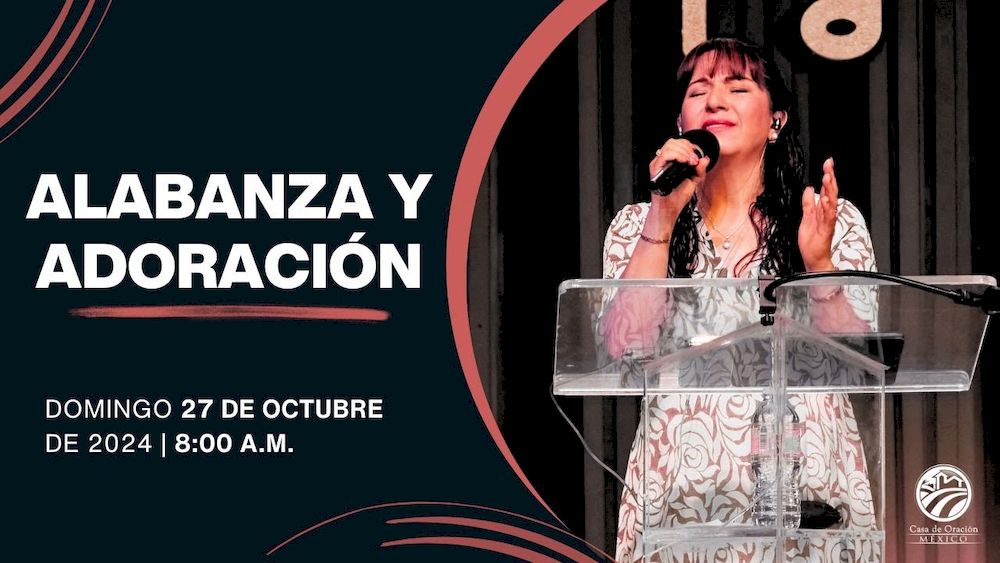 27 de octubre de 2024 - 8:00 a.m. / Alabanza y adoración