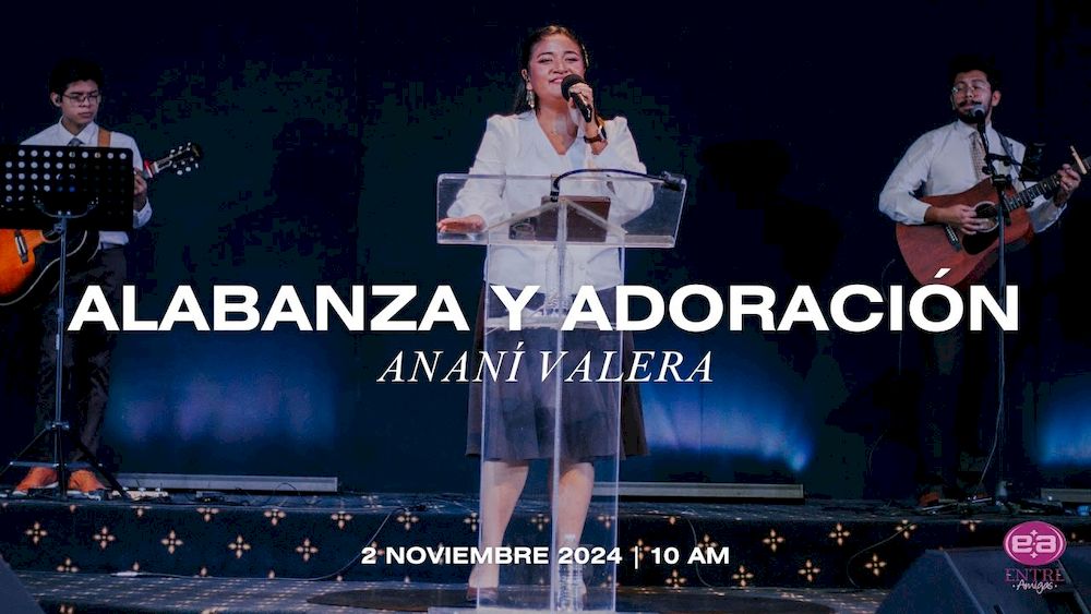 2 de noviembre de 2024 - 10:00 a.m. / Alabanza y adoración