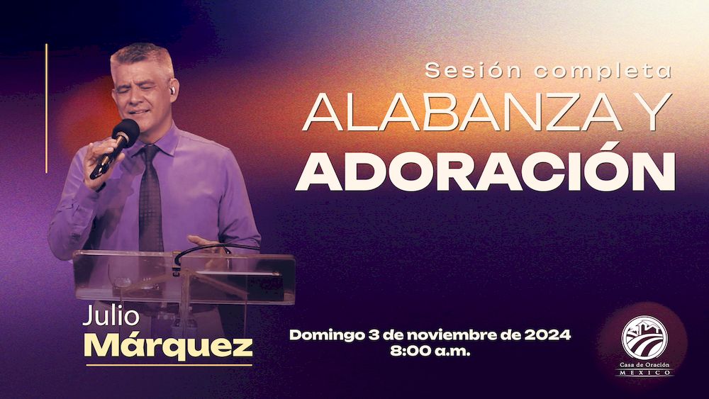 3 de noviembre de 2024 - 8:00 a.m. / Alabanza y adoración