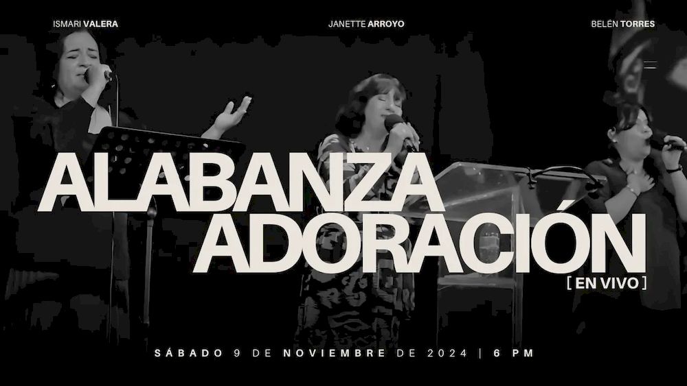 9 de noviembre de 2024 - 6:00 p.m. / Alabanza y adoración