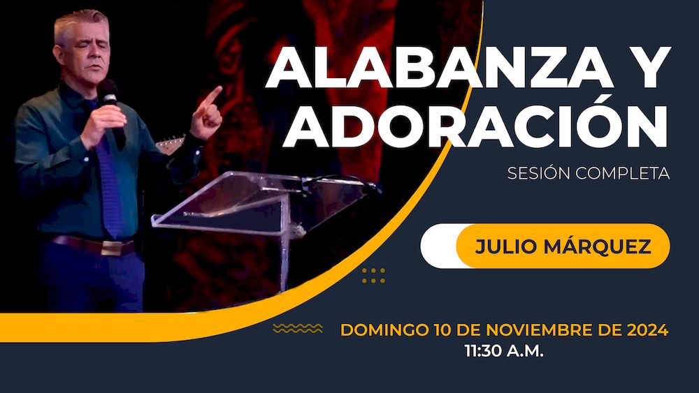 10 de junio de 2024 - 11:30 a.m. / Alabanza y adoración