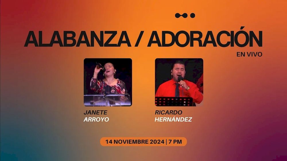 14 de noviembre de 2024 - 7:00 p.m. / Alabanza y adoración