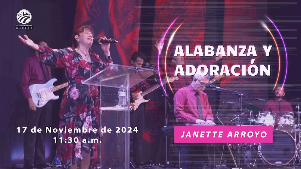 17 de noviembre de 2024 - 11:30 a.m. / Alabanza y adoración