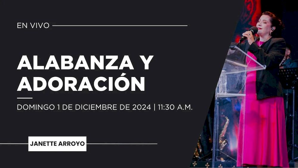 1 de diciembre de 2024  - 11:30 a.m. / Alabanza y adoración