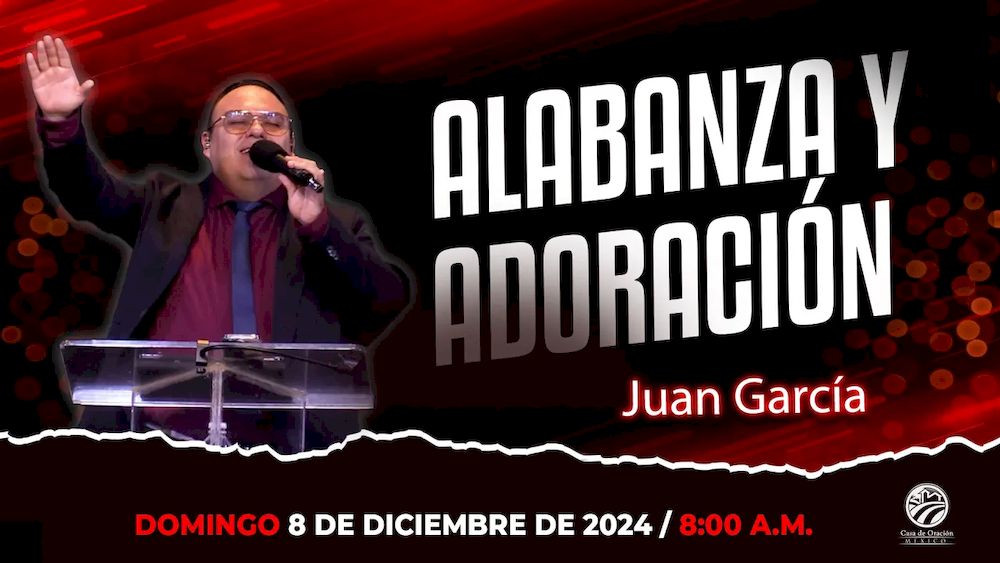 8 de diciembre de 2024 - 8:00 a.m. / Alabanza y adoración