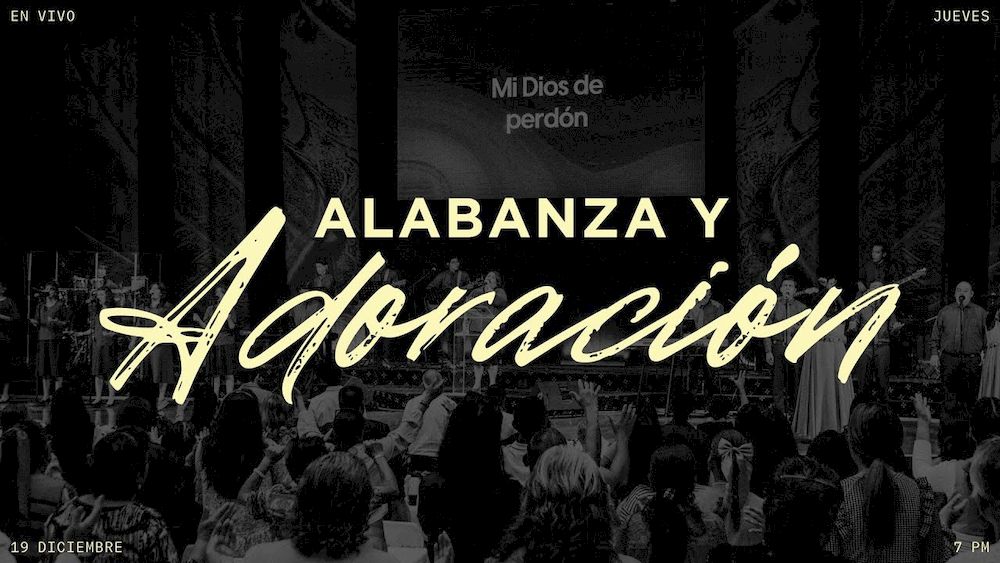 19 de diciembre de 2024 - 7:00 p.m. / Alabanza y adoración