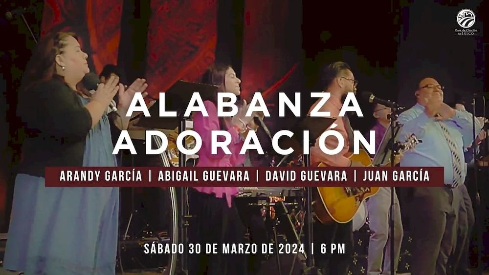 30 de marzo de 2024 - 6:00 p.m. / Alabanza y adoración