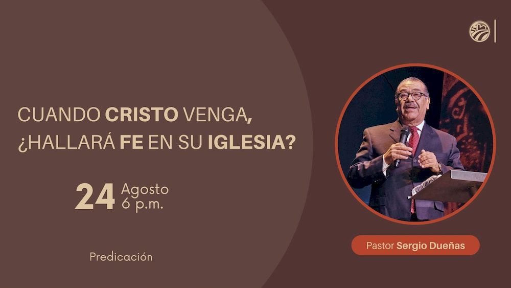 Cuando Cristo venga, ¿hallará fe en Su iglesia?