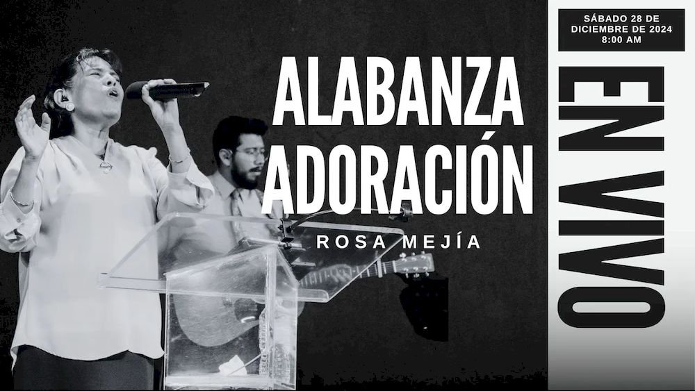 28 de diciembre de 2024 - 6:00 p.m. / Alabanza y adoración