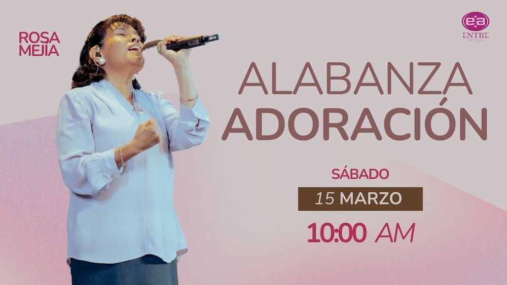 15 de marzo de 2025 - 10:00 a.m. / Alabanza y adoración