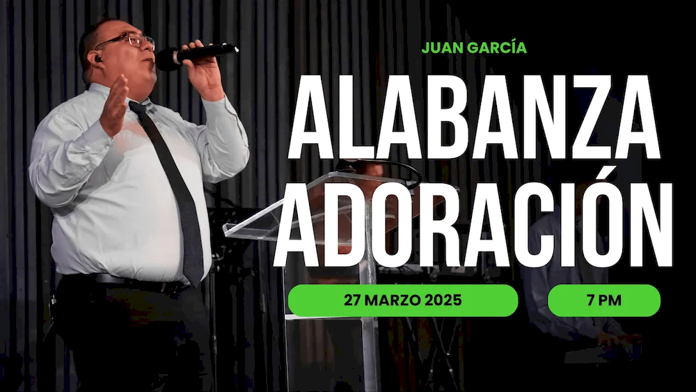 27 de marzo de 2025 - 7:00 p.m. / Alabanza y adoración