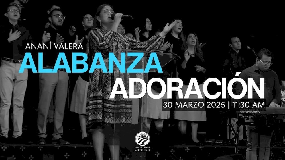 30 de marzo de 2025 - 11:30 a.m. / Alabanza y adoración