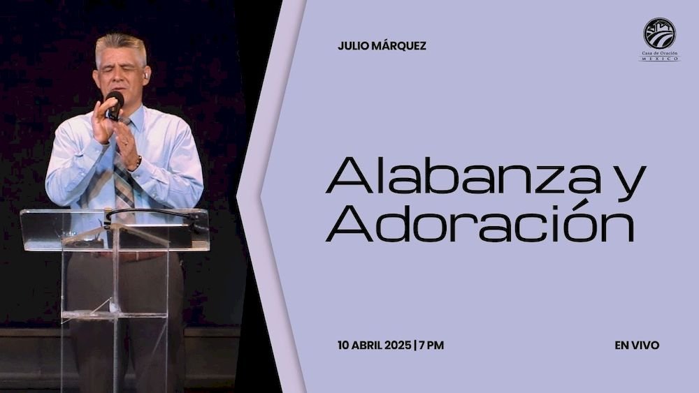 10 de abril de 2025 - 7:00 p.m. / Alabanza y adoración