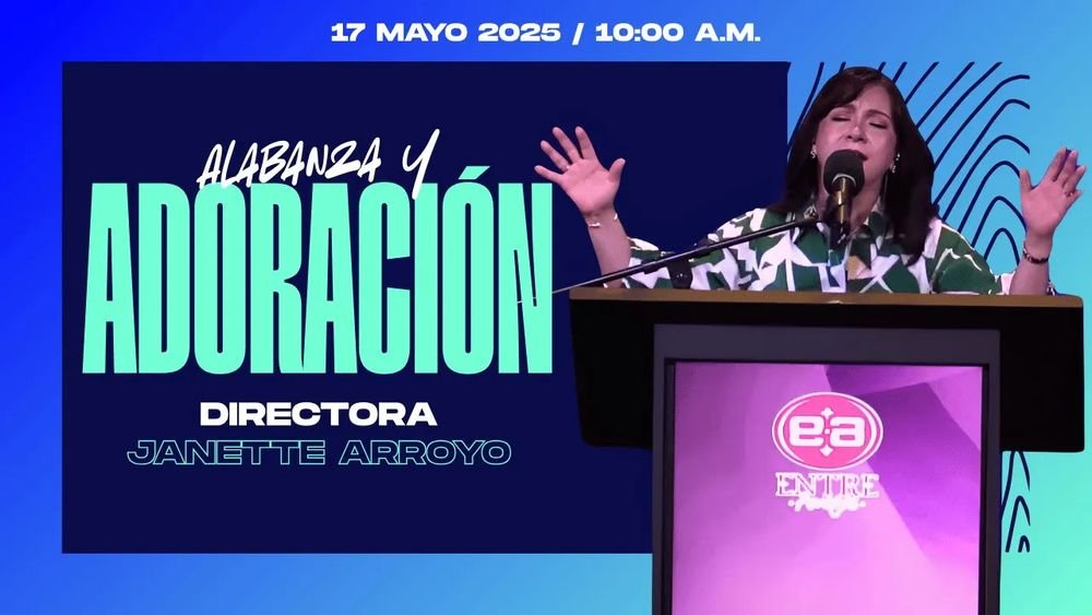 17 de mayo de 2025 - 10:00 a.m. / Alabanza y adoración