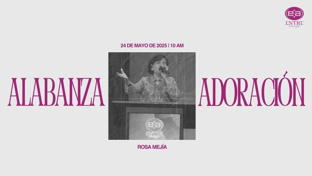 24 de mayo de 2025 - 10:00 a.m. / Alabanza y adoración