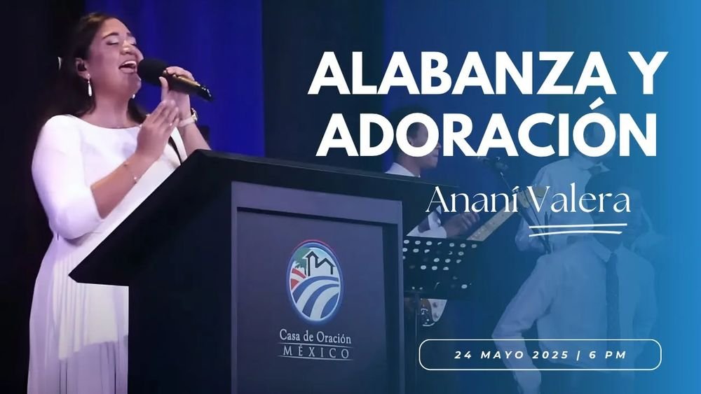 24 de mayo de 2025 - 6:00 p.m. / Alabanza y adoración