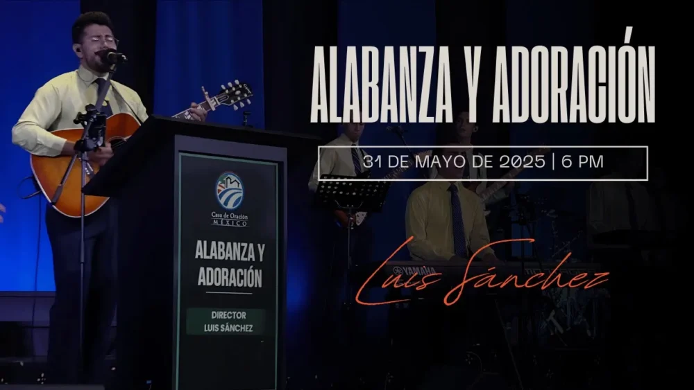 31 de mayo de 2025 - 6:00 p.m. / Alabanza y adoración