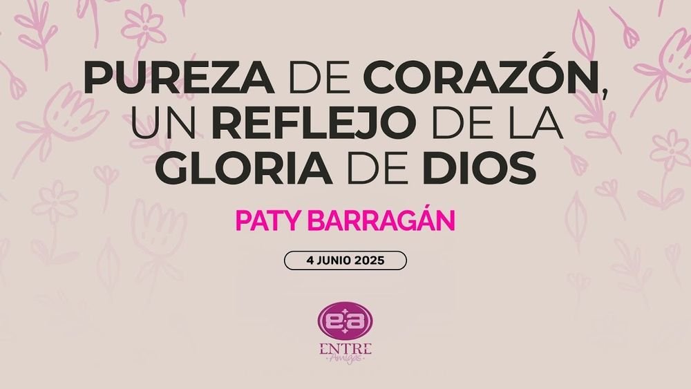Pureza de corazón, un reflejo de la gloria de Dios
