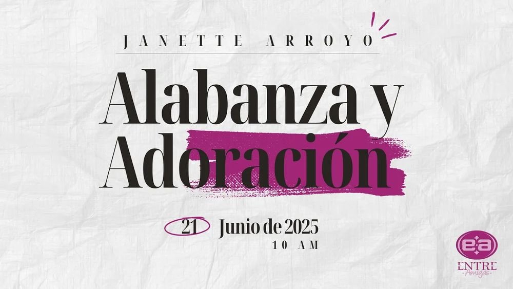 21 de junio de 2025 - 10:00 a.m / Alabanza y adoración