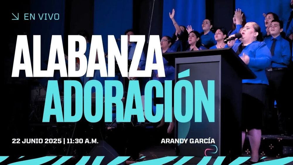 22 de junio de 2025 - 11:30 a.m. / Alabanza y adoración